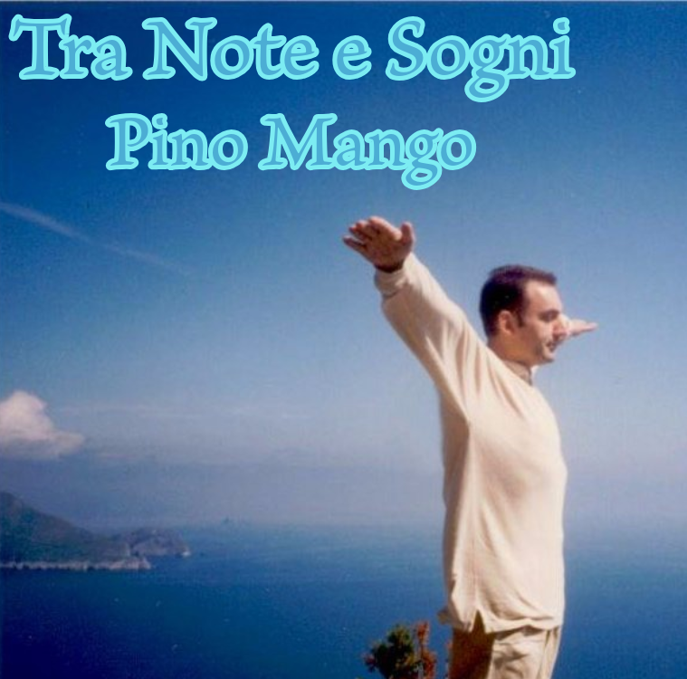 TRA NOTE E SOGNI: PINO MANGO